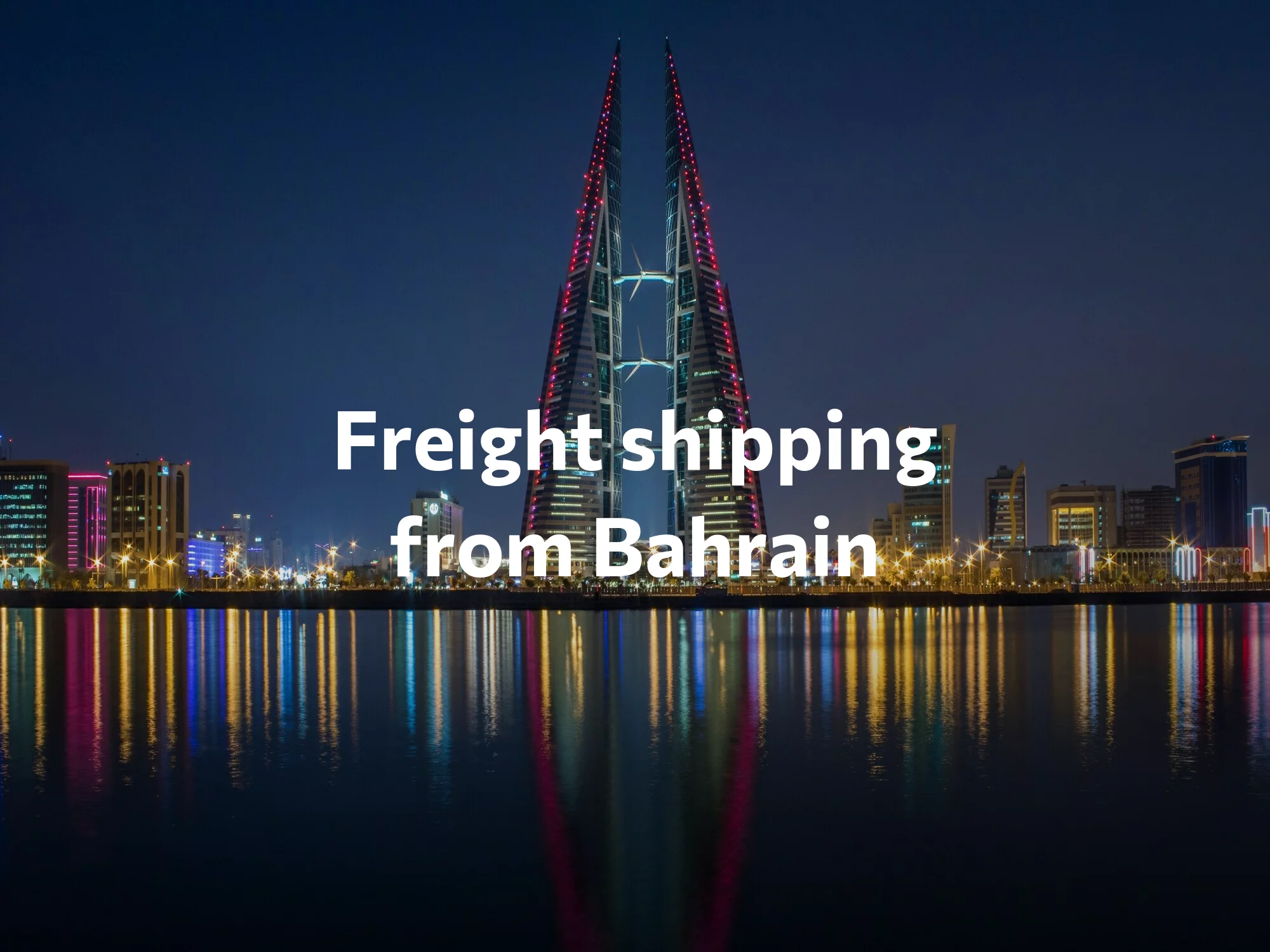 Shipping company from Bahrain, freight rates for FTL and LTL shipping in Bahrain