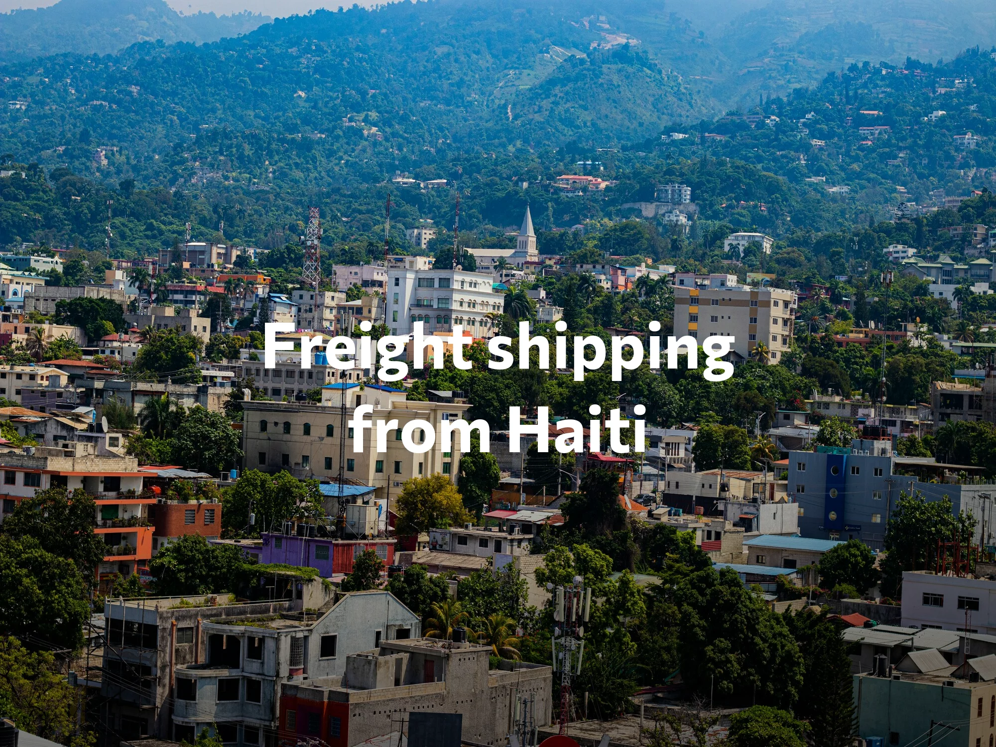 Shipping company from Haiti, freight rates for FTL and LTL shipping in Haiti