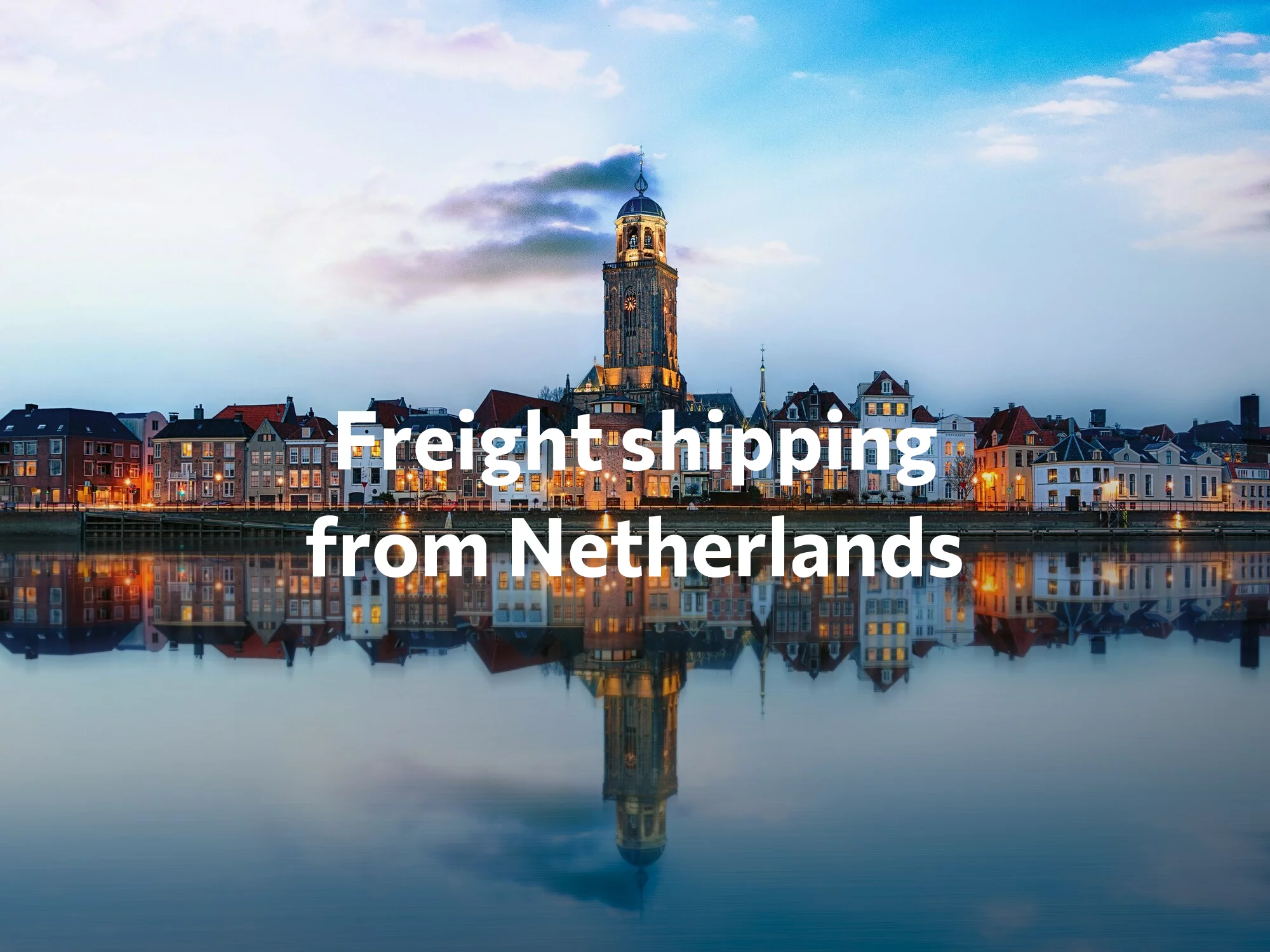 Shipping company from Netherlands, freight rates for FTL and LTL shipping in Netherlands