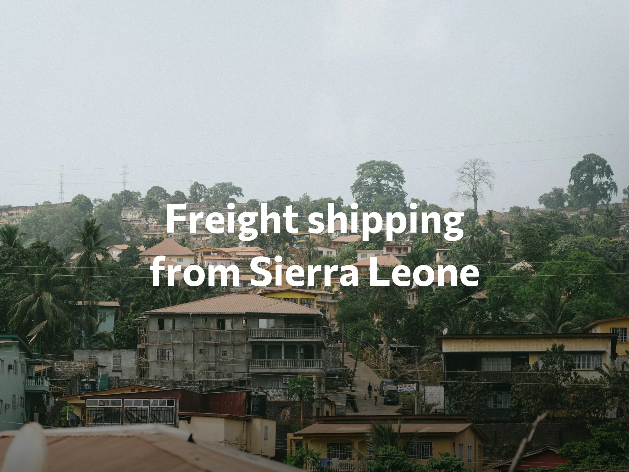 Shipping company from Sierra Leone, freight rates for FTL and LTL shipping in Sierra Leone